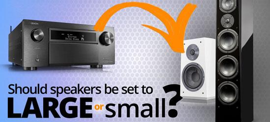  Should Speakers Be Set to Large or Small on an AV Receiver? 