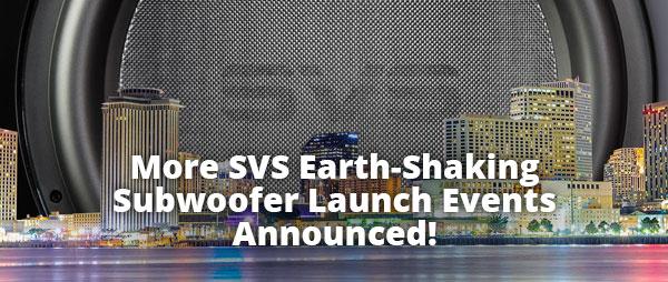 More SVS Earth-Shaking Subwoofer Launch Events Announced!